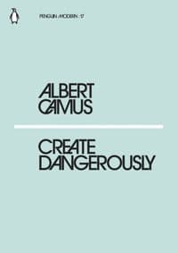 Create Dangerously - Albert Camus, Penguin Classics 1