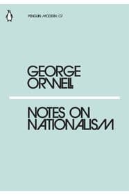 Notes on Nationalism - George Orwell, Penguin Classics 1