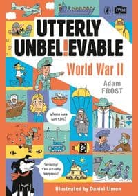 Utterly Unbelievable: WWII in Facts - autor neuvedený