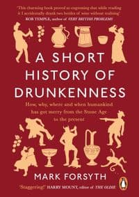 A Short History of Drunkenness - Mark Forsyth, Viking