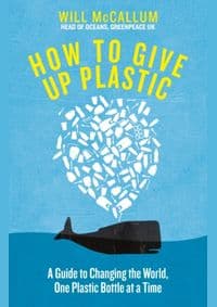 How to Give Up Plastic - Will McCallum, Penguin Life 1