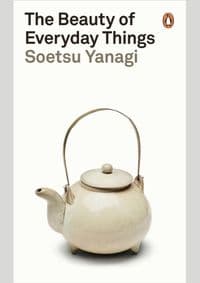 The Beauty of Everyday Things - Soetsu Yanagi, Penguin Classics