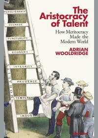 The Aristocracy of Talent - Adrian Wooldridge, Allen Lane