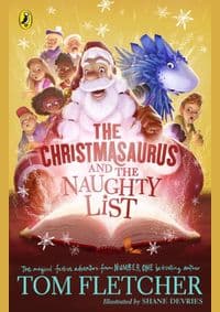 The Christmasaurus and the Naughty List - Tom Fletcher, Puffin