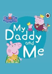 Peppa Pig: My Daddy and Me - autor neuvedený 1