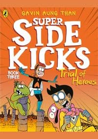 The Super Sidekicks: Trial of Heroes - Gavin Aung Than, Penguin Random House Children's UK