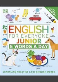 English for Everyone Junior 5 Words a Day : Learn and Practise 1,000 English Words - DK, Dorling Kindersley Ltd