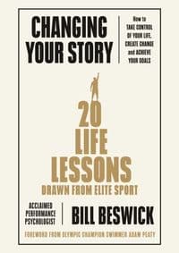 Changing Your Story - Bill Beswick, Penguin Books Ltd 1