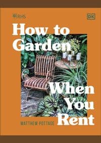 RHS How to Garden When You Rent - Matthew Pottage, DK