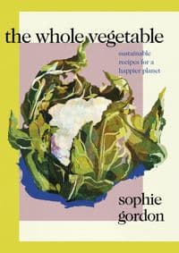 The Whole Vegetable - Sophie Gordon, Michael Joseph