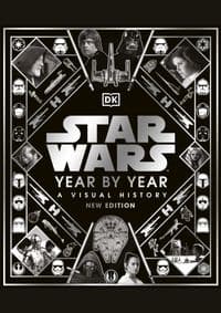 Star Wars™  Year by Year - Kristin Baver, Pablo Hidalgo, Daniel Wallace, Ryder Windham, DK 1