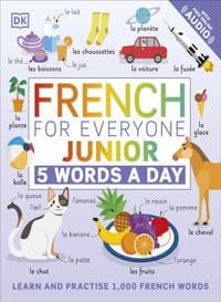 French for Everyone Junior: 5 Words a Day - DK, Dorling Kindersley Ltd 1