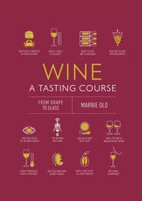 Wine A Tasting Course - Marnie Old, Dorling Kindersley Ltd