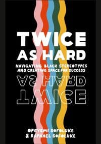 Twice As Hard - Raphael Sofoluke, Opeyemi Sofoluke, Dorling Kindersley Ltd 1