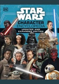 Star Wars Character Encyclopedia Updated And Expanded Edition - Simon Beecroft, Pablo Hidalgo, Elizabeth Dowsett, Amy Richau, Dan Zehr, DK Children 1