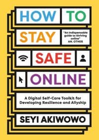 How to Stay Safe Online - Seyi Akiwowo, Penguin Books Ltd 1