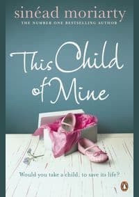 This Child of Mine - Sinead Moriarty, Penguin Books Ltd 1
