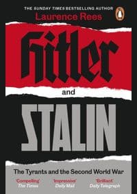 Hitler and Stalin : The Tyrants and the Second World War - Laurence Rees, Penguin Books Ltd 1
