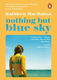 Nothing But Blue Sky - Kathleen MacMahon, Penguin Books Ltd