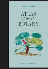 Atlas of Poetic Botany - Francis Halle, MIT Press 1