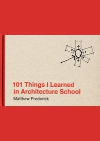 101 Things I Learned in Architecture School - Matthew (Registered Architect) Frederick, MIT Press Ltd 1