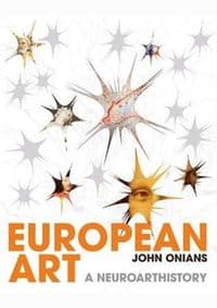 European Art: A Neuroarthistory - John Onians, Yale University Press