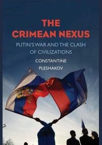 Crimean Nexus: Putins War and the Clash of Civilizations - Constantine Pleshakov, Yale University Press 1