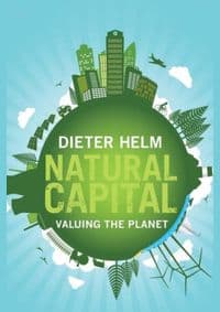 Natural Capital: Valuing the Planet - Dieter Helm, Yale University Press 1