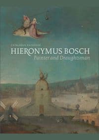 Hieronymus Bosch, Painter and Draughtsman: Catalogue Raisonne - Matthijs Ilsink, Jos Koldeweij, Ron Spronk, Luuk Hoogstede, Robert G. Erdmann, Rik Klein Gotink, Hanneke Nap, Daan Veldhuizen, Yale University Press