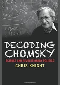 Decoding Chomsky: Science and Revolutionary Politics - Chris Knight, Yale University Press 1