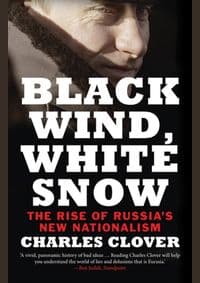 Black Wind, White Snow: The Rise of Russias New Nationalism - Charles Clover, Yale University Press