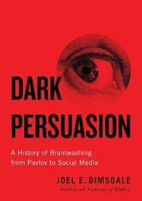 Dark Persuasion - Joel E. Dimsdale, Yale University Press
