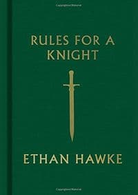 Rules For A Knight - Ethan Hawke, Knopf Publishing Group 1