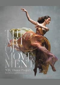 The Art of Movement - Ken Browar, Deborah Ory, Black Dog & Leventhal Publishers Inc 1