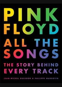 Pink Floyd All the Songs: The Story Behind Every Track - Jean-Michel Guesdon, Philippe Margotin, Black Dog & Leventhal