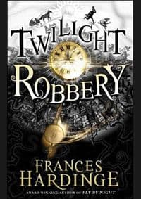 Twilight Robbery - Frances Hardinge, Macmillan 1