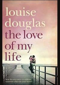 Love of my Life - Louise Douglas, Pan Books