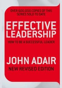 Effective Leadership - John Adair, Pan Macmillan 1