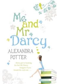 Me and Mr. Darcy - Alexandra Potter, Hodder & Stoughton 1
