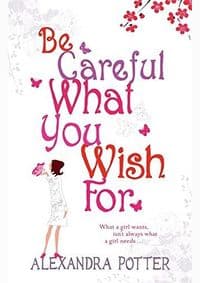 Be Careful What You Wish For - Alexandra Potter, Hodder Paperbacks