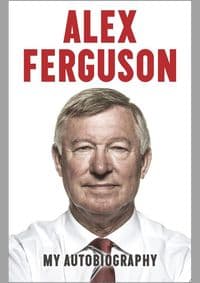 Alex Ferguson My Autobiography - Alex Ferguson, Hodder & Stoughton 1