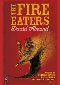 Fire Eaters - David Almond, Hachette Children's Group