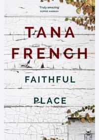 Faithful Place - Tana French, Hodder & Stoughton 1