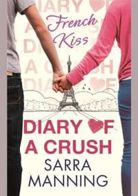 Diary of a Crush: French Kiss - Sarra Manning, Little, Brown Book Group