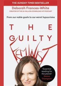 The Guilty Feminist - Deborah Frances-White, Virago Press 1