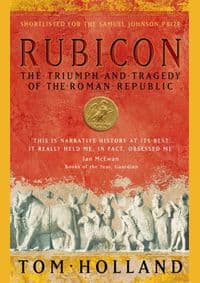 Rubicon : The Triumph and Tragedy of the Roman Republic - Tom Holland, Little, Brown Book Group
