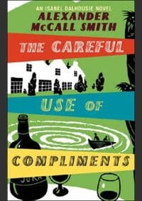 Careful Use of Compliments - Alexander McCall Smith 1