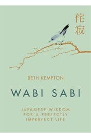 Wabi Sabi: Japanese Wisdom for a Perfect - Beth Kempton, Piatkus Books