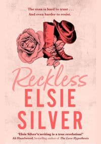 Reckless: The must-read, small-town romance and TikTok bestseller! - Elsie Silver, Piatkus Books