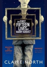 First Fifteen Lives of Harry August - Claire North, Little, Brown Book Group 1
